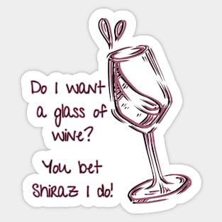 Do I Want A Glass of Wine Tee! Sticker